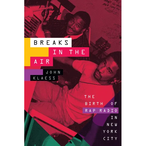Breaks in the Air: The Birth of Rap Radio in New York City - Hardcover