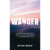 Wander: A Memoir of Letting go and Walking 2,000 Miles to a Meaningful Life - Hardcover