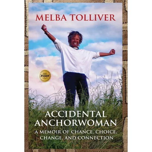 Accidental Anchorwoman: A Memoir of Chance, Choice, Change, and Connection - Hardcover