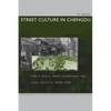 Street Culture in Chengdu: Public Space, Urban Commoners, and Local Politics, 1870-1930 - Paperback