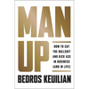Man Up: How to Cut the Bullsh!t and Kick @Ss in Business (and in Life) - Hardcover