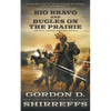 Rio Bravo and Bugles On The Prairie: Two Full Length Western Novels - Paperback