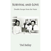 Survival and Love: Double Escape from the Nazis - Hardcover