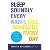 Sleep Soundly Every Night, Feel Fantastic Every Day: A Doctor's Guide to Solving Your Sleep Problems - Paperback