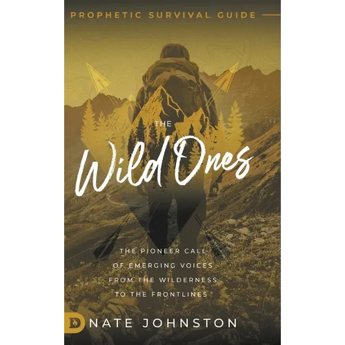The Wild Ones: The Pioneer Call of Emerging Voices from the Wilderness to the Frontlines - Hardcover