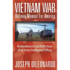 Vietnam War: Defining Moment for America - Remembrances and Reflections of an Army Intelligence Officer - Hardcover