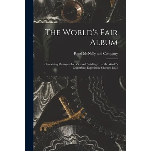 The World's Fair Album: Containing Photographic Views of Buildings ... at the World's Columbian Exposition, Chicago 1893 - Paperback