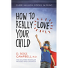 How to Really Love Your Child - Paperback