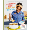 Dynamite Kids Cooking School: Delicious Recipes That Teach All the Skills You Need: A Cookbook - Hardcover