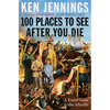 100 Places to See After You Die: A Travel Guide to the Afterlife - Hardcover