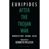 After the Trojan War: Women of Troy / Hecuba / Helen - Paperback
