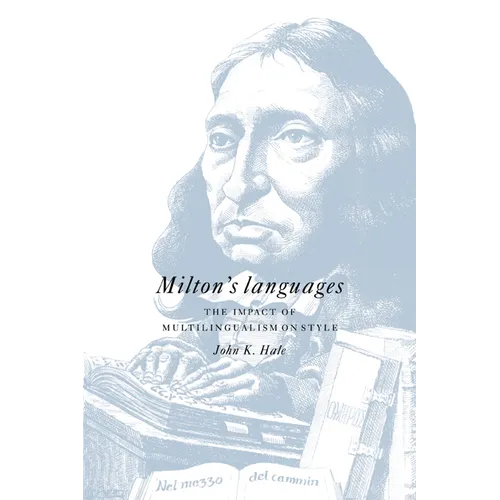 Milton's Languages: The Impact of Multilingualism on Style - Paperback
