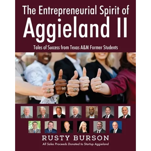 The Entrepreneurial Spirit of Aggieland II: Tales of Success from Texas A&M Former Students - Paperback