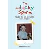 The (un)Lucky Sperm: Tales of my bizarre childhood - a funny memoir. - Paperback