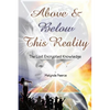 Above and Below This Reality: The Lost Encrypted Knowledge - Paperback