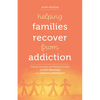 Helping Families Recover from Addiction: Coping, Growing, and Healing Through 12-Step Practices and Ignatian Spirituality - Paperback