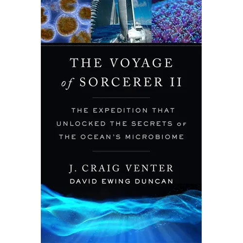 The Voyage of Sorcerer II: The Expedition That Unlocked the Secrets of the Ocean's Microbiome - Hardcover