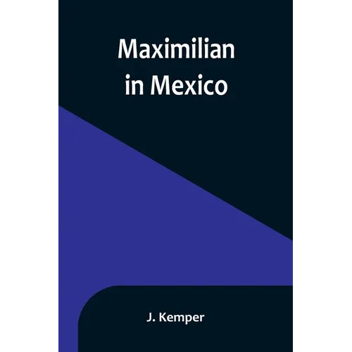 Maximilian in Mexico - Paperback