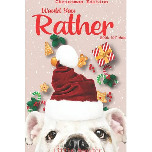 Would you rather?: Christmas Edition: A Fun Family Activity Book for Boys and Girls Ages 6, 7, 8, 9, 10, 11, and 12 Years Old - Best Chri - Paperback