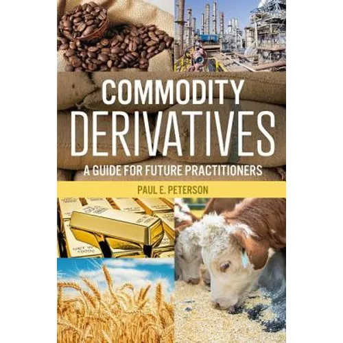 Commodity Derivatives: A Guide for Future Practitioners - Paperback