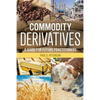 Commodity Derivatives: A Guide for Future Practitioners - Paperback