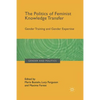 The Politics of Feminist Knowledge Transfer: Gender Training and Gender Expertise - Paperback