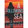 A Following Sea: A gripping tale of suspense, love and betrayal set in the Low Country of South Carolina. - Paperback