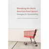 Remaking the North American Food System: Strategies for Sustainability - Paperback