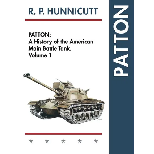 Patton: A History of the American Main Battle Tank - Hardcover