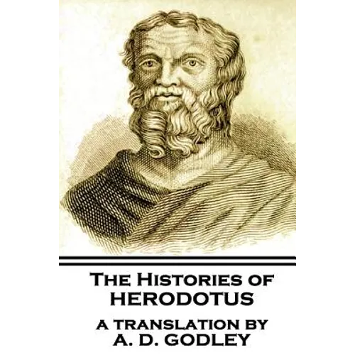 The Histories of Herodotus, A Translation By A.D. Godley - Paperback