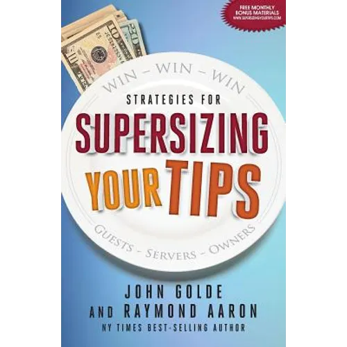 Supersizing Your Tips: Win - Win - Win Strategies for Guests, Servers and Owners - Paperback