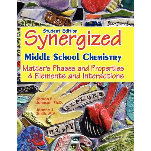 Student Edition: Synergized Middle School Chemistry: Matter's Phases and Properties & Elements and Interactions - Paperback