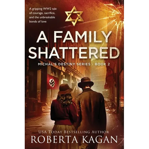 A Family Shattered: A gripping WW2 tale of courage, sacrifice, and the unbreakable bonds of love - Paperback