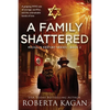 A Family Shattered: A gripping WW2 tale of courage, sacrifice, and the unbreakable bonds of love - Paperback