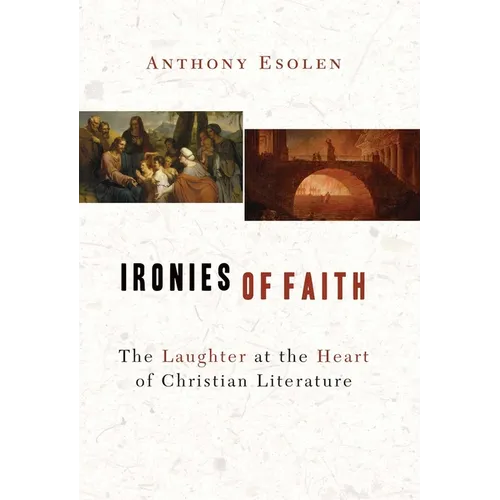 Ironies of Faith: The Laughter at the Heart of Christian Literature - Paperback