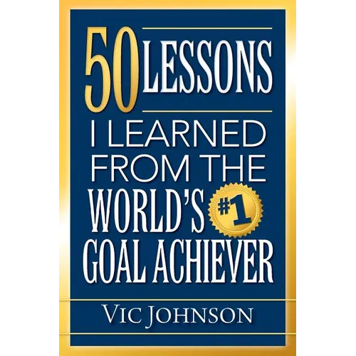50 Lessons I Learned From The World's #1 Goal Achiever - Paperback