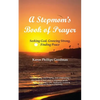 A Stepmom's Book of Prayer: Seeking God, Growing Strong, Finding Peace - Paperback