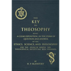 The Key to Theosophy: An Exposition on the Ethics, Science, and Philosophy of Theosophy - Paperback