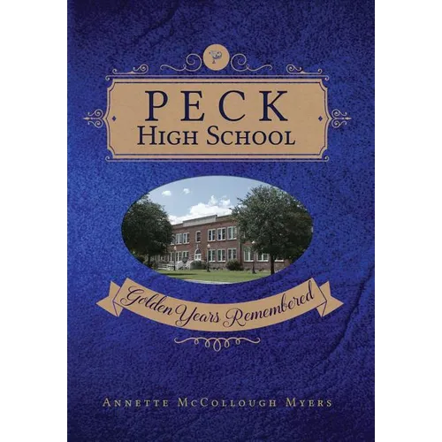 Peck High School: Golden Years Remembered - Hardcover