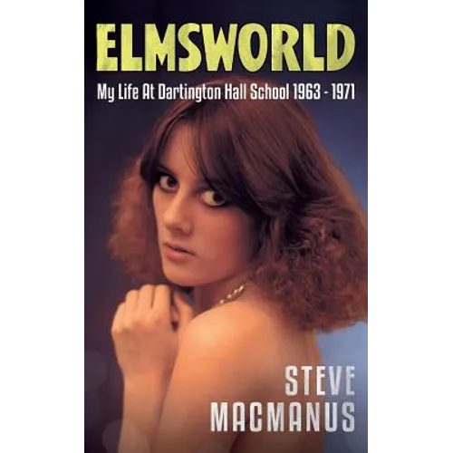 Elmsworld: My Life at Dartington Hall School 1963 -1971 - Paperback