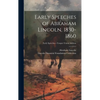 Early Speeches of Abraham Lincoln, 1830-1860; Early Speeches - Cooper Union Address - Hardcover