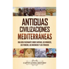 Antiguas civilizaciones mediterráneas: Una guía fascinante sobre Cartago, los minoicos, los fenicios, los micénicos y los etruscos - Hardcover