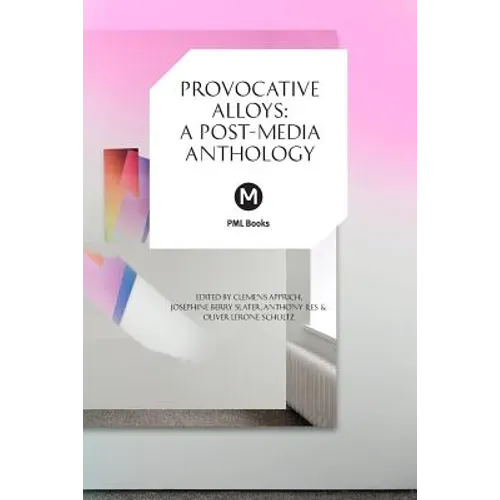 Provocative Alloys: A Post-Media Anthology - Paperback