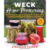 Weck Home Preserving: Made-From-Scratch Recipes for Water-Bath Canning, Fermenting, Pickling, and More - Hardcover