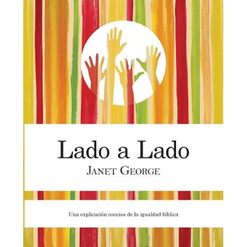 Lado a Lado: Una Explicacion Concise de La Igualdad Biblica - Paperback