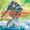 Intelligent Animals You Need to Meet - Animal Books Age 8 Children's Animal Books - Paperback