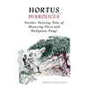 Hortus Diabolicus: Further Twisted Tales of Menacing Flora and Malignant Fungi - Paperback