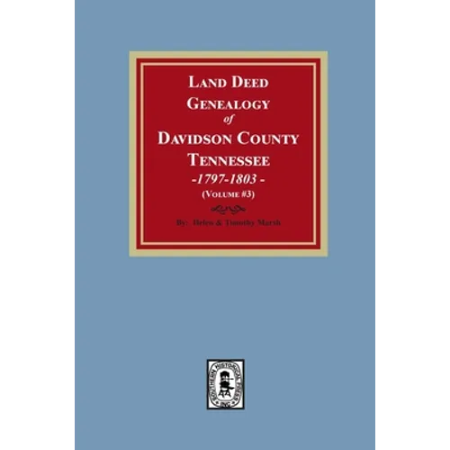 Land Deed Genealogy of Davidson County, Tennessee, 1797-1803. (Volume #3) - Paperback