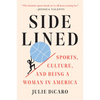 Sidelined: Sports, Culture, and Being a Woman in America - Paperback