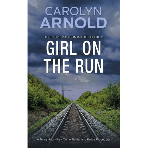 Girl on the Run: A Tense, High-Risk Crime Thriller and Police Procedural - Paperback